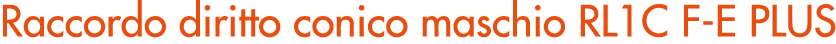 Raccordo diritto conico maschio RL1C F E PLUS